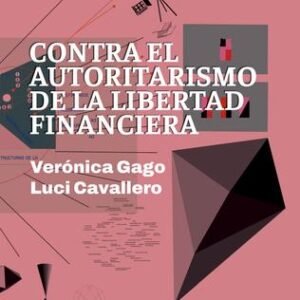 Contra el autoritarismo de la libertad financiera
