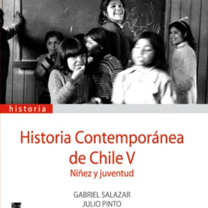 Historia contemporánea de Chile. Vol. 5. Niñez y juventud