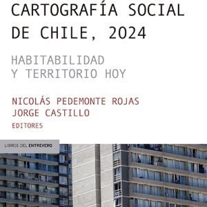 Cartografía social de Chile, 2024. Habitabilidad y territorio hoy