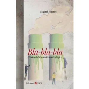 Bla bla bla. El mito del capitalismo ecológico