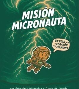 Misión Micronauta. Un viaje por el corazón y los pulmones