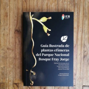 Guía ilustrada de plantas efímeras del Parque Nacional Bosque Fray Jorge