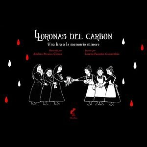 Lloronas del carbón. Una lira a la memoria minera