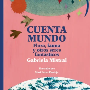Cuenta mundo. Flora, fauna y otros seres fantásticos