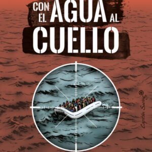 Con el agua al cuello. Muertes y devoluciones en caliente en la peor frontera de Europa