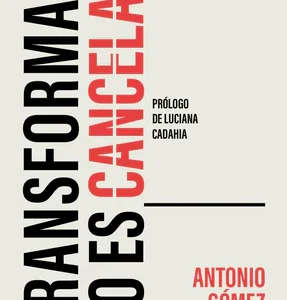 Transformar no es cancelar