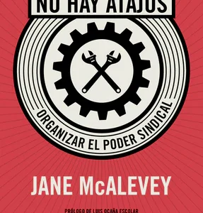 No hay atajos. Organizar el poder sindical