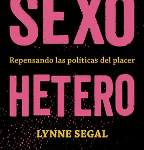 Sexo hetero. Repensando las políticas del placer