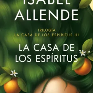 La casa de los espíritus. Trilogía La casa de los espíritus III