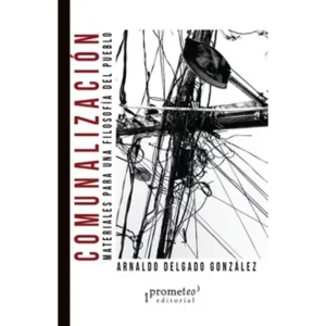 Comunalizacion. Materiales para una filosofía del pueblo