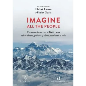 Imagine All The People. Conversaciones con el Dalai Lama sobre dinero, política y cómo podría ser la vida