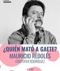 ¿Quién mató a Gaete? Mauricio Redolés