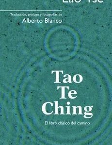 Tao Te Ching. El libro clásico del camino