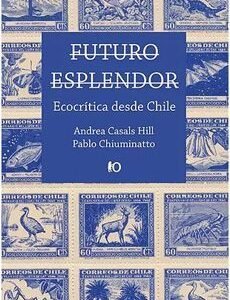 Futuro esplendor. Ecocrítica desde Chile