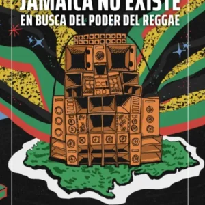 Jamaica no existe. En busca del poder del reggae