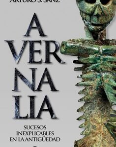 Avernalia. Sucesos inexplicables en la Antigüedad
