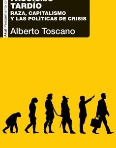 Fascismo tardío. Raza, capitalismo y las políticas de crisis