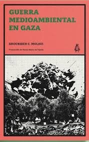 Guerra medioambiental en Gaza. Violencia colonial y nuevos paisajes de resistencia