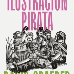 Ilustración pirata. Bucaneros, alegres leyendas y democracia radical