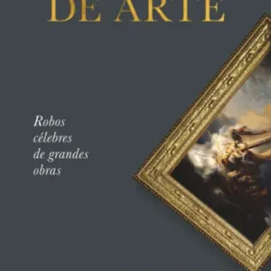 Ladrones de arte. Robos célebres de grandes obras