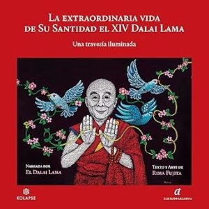 La extraordinaria vida de su Santidad el XIV Dalai Lama