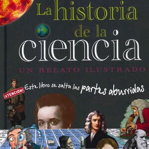 La historia de la ciencia. Un relato ilustrado
