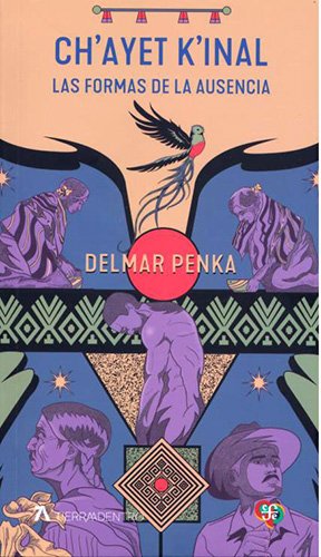 Ch´ayet k´inal = Las formas de la ausencia
