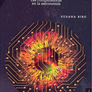 Para calcular el Universo. Las computadoras en la astronomía