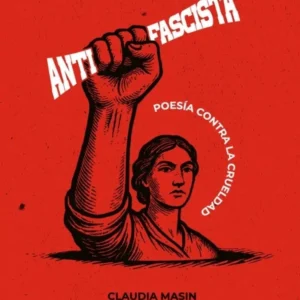 Antifascista. Poesía contra la crueldad