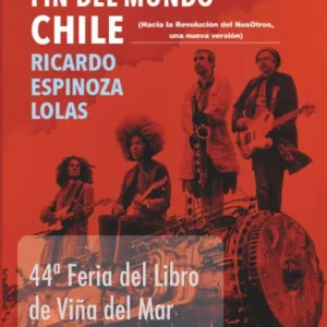 Inicio del fin del mundo Chile. Hacia la revolución del nosotros