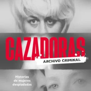 Cazadoras. Historias de mujeres despiadadas