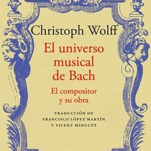 El universo musical de Bach. El compositor y su obra