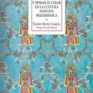 Nombrar y pensar el color en la cultura náhuatl prehispánica