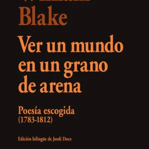 Ver un mundo en un grano de arena. Poesía escogida (1783-1812) (Bilingüe)