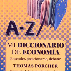 Mi diccionario de economía. Entender, posicionarse, debatir