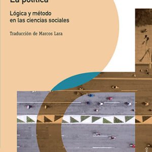 La política. Lógica y método en las ciencias sociales