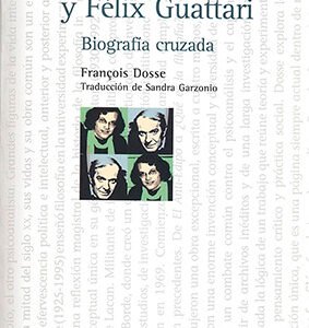 Gilles Deleuze y Félix Guattari. Biografía cruzada