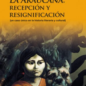 La Araucana: recepción y resignificación (Un caso único en la historia literaria y cultural)