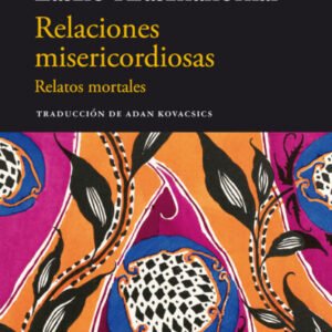 Relaciones misericordiosas. Relatos mortales