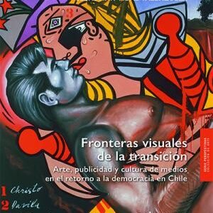 Fronteras visuales de la transición. Arte, publicidad y cultura de medios en el retorno a la democracia en Chile