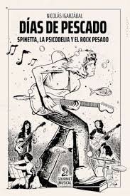 Días de Pescado. Spinetta, la psicodelia y el rock