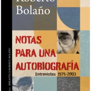 Notas para una autobiografía. Entrevistas 1975-2003