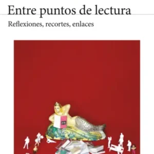 Entre puntos de lectura. Reflexiones, recortes, enlaces