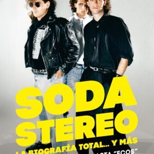 Soda Stereo. La biografía total... y más. Desde los comienzos hasta "Ecos"