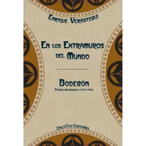 En los extramuros del mundo. Bodegón: Poemas recobrados (1973-1976)