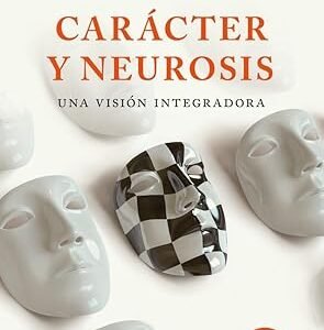 Carácter y neurosis. Una visión integradora