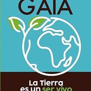 La hipótesis Gaia. La Tierra es un ser vivo