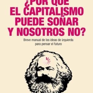 ¿Por qué el capitalismo puede soñar y nosotros no?