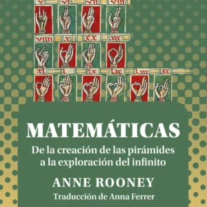 Matemáticas. De la creación de las pirámides a la exploración del infinito