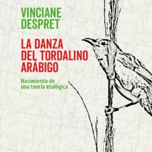 La danza del tordalino arábigo. Nacimiento de una teoría etológica